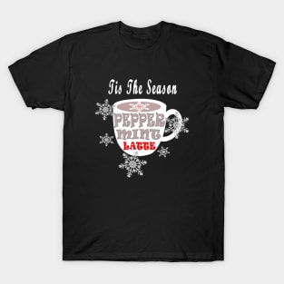 Tis The Season Peppermint Latte Coffee Lover T-Shirt